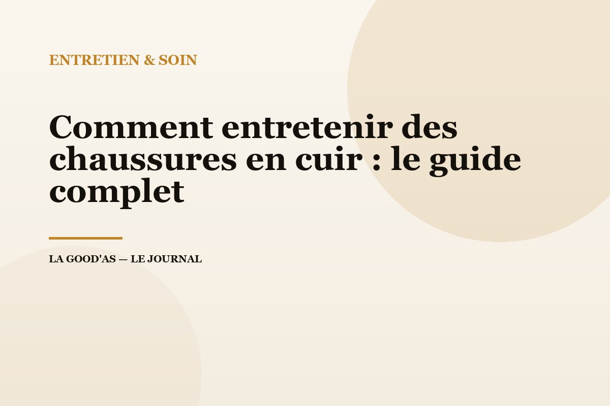 Comment entretenir des chaussures en cuir : le guide complet