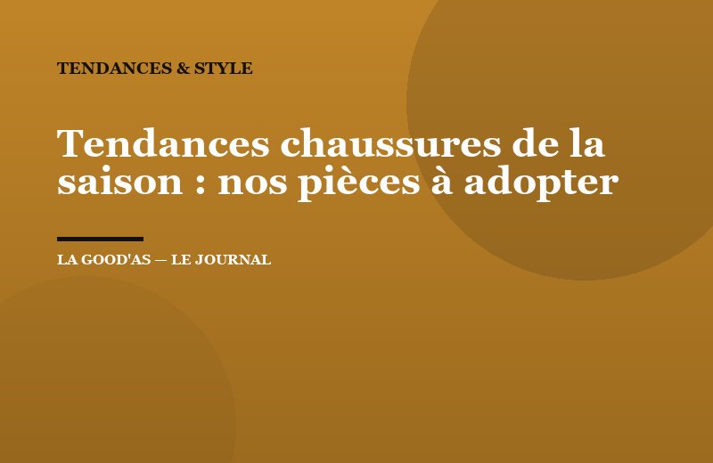 Tendances chaussures de la saison : nos pièces à adopter