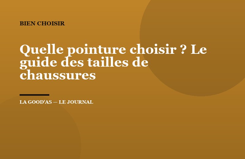 Quelle pointure choisir ? Le guide des tailles de chaussures